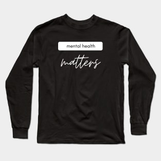 Mental Health Matters white Long Sleeve T-Shirt